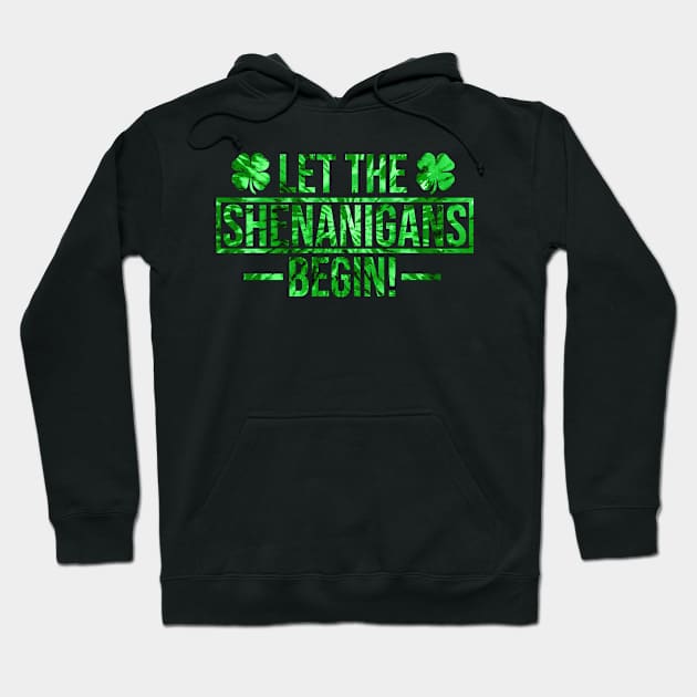 Let The Shenanigans Begin St Patricks Day Hoodie by Rosiengo